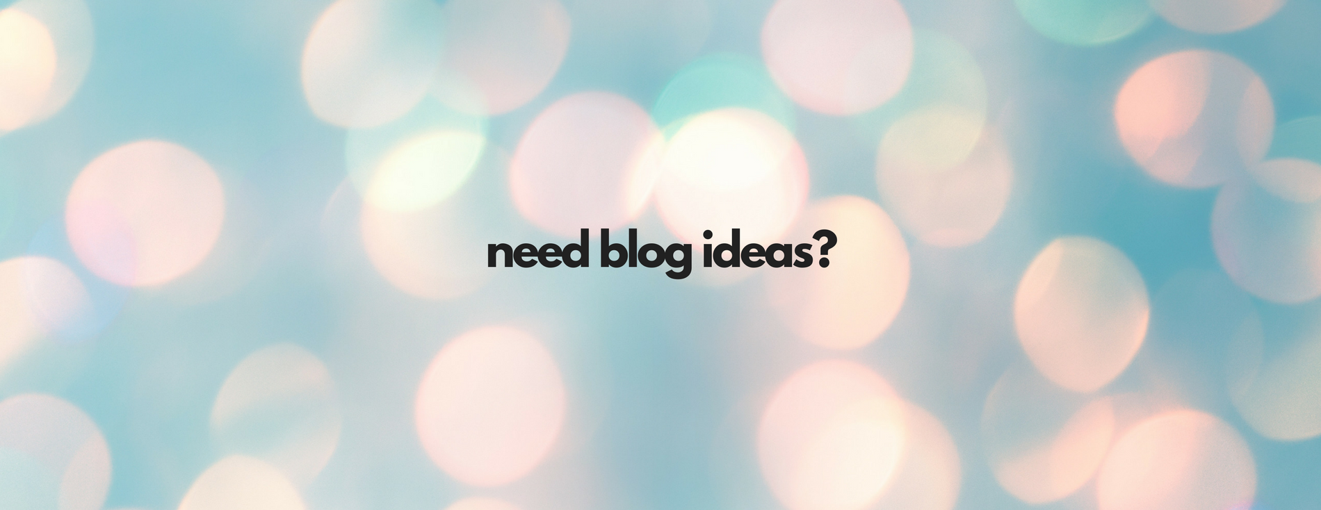How to Find Blog Ideas