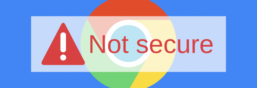 Google Chrome "Not Secure" Warning